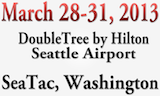 March 28-31, 2013 DoubleTree by Hilton Seattle Airport, SeaTac, WA